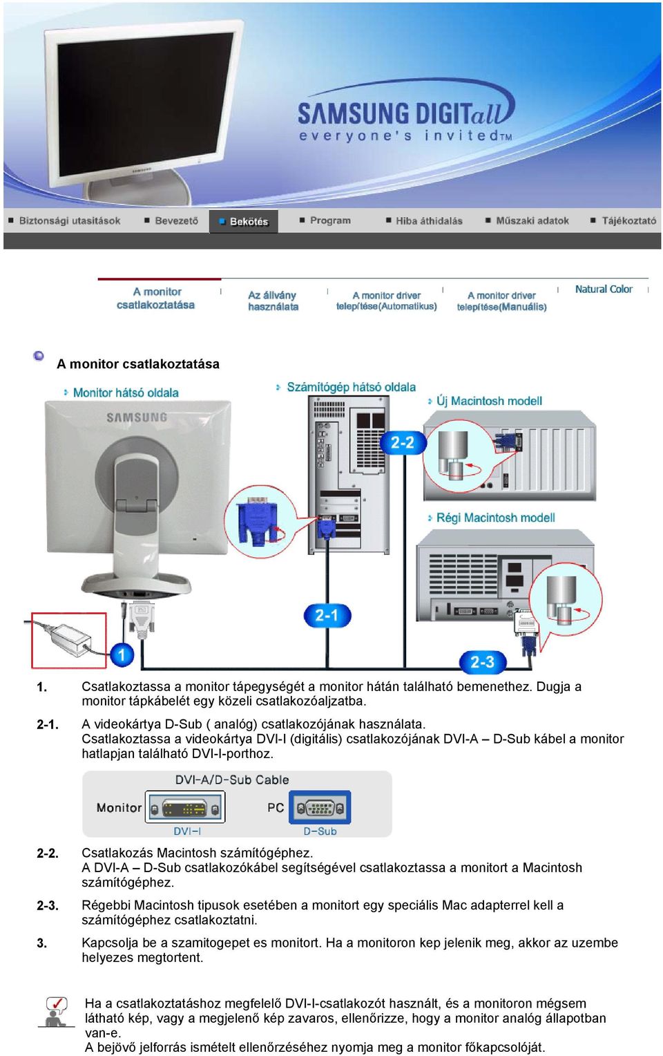 Csatlakozás Macintosh számítógéphez. A DVI-A D-Sub csatlakozókábel segítségével csatlakoztassa a monitort a Macintosh számítógéphez. 2-3.