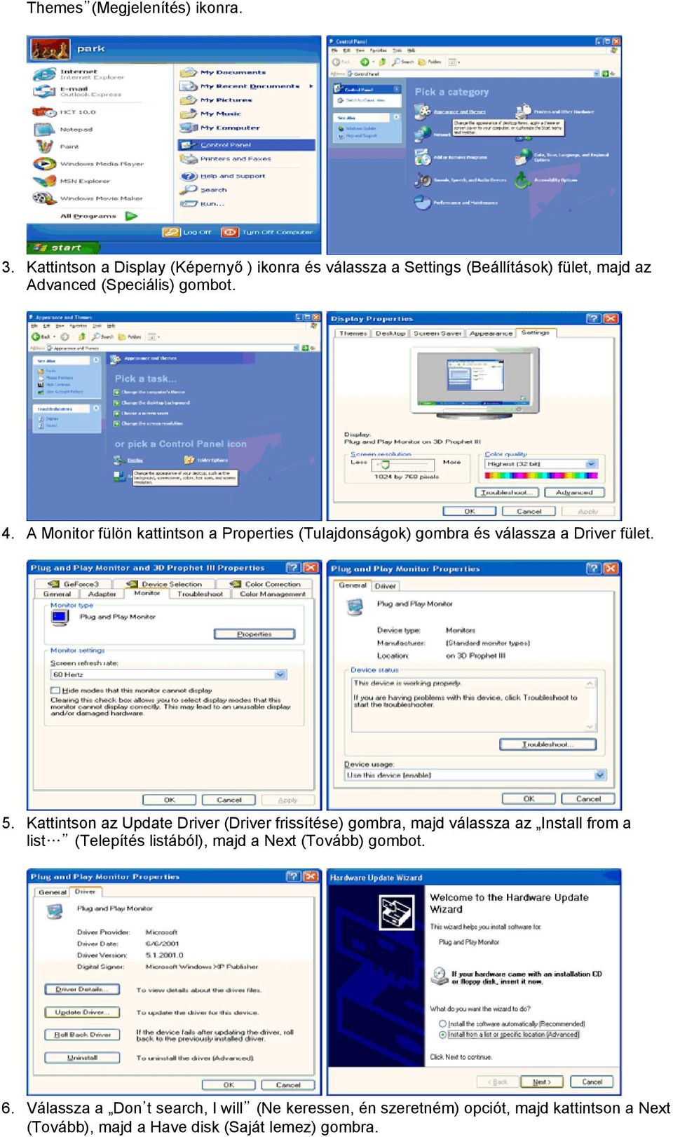 A Monitor fülön kattintson a Properties (Tulajdonságok) gombra és válassza a Driver fület. 5.