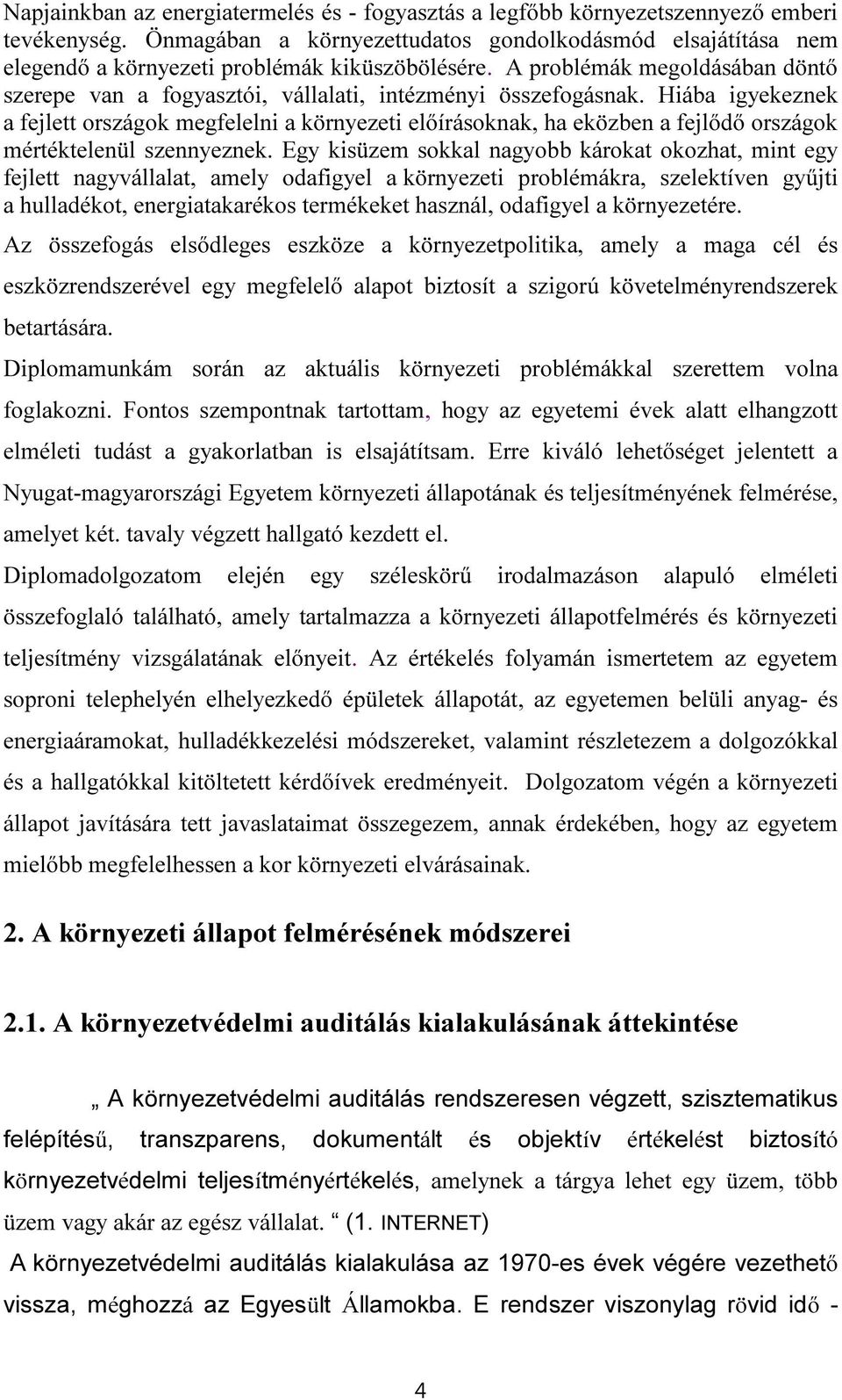 A problémák megoldásában döntő szerepe van a fogyasztói, vállalati, intézményi összefogásnak.