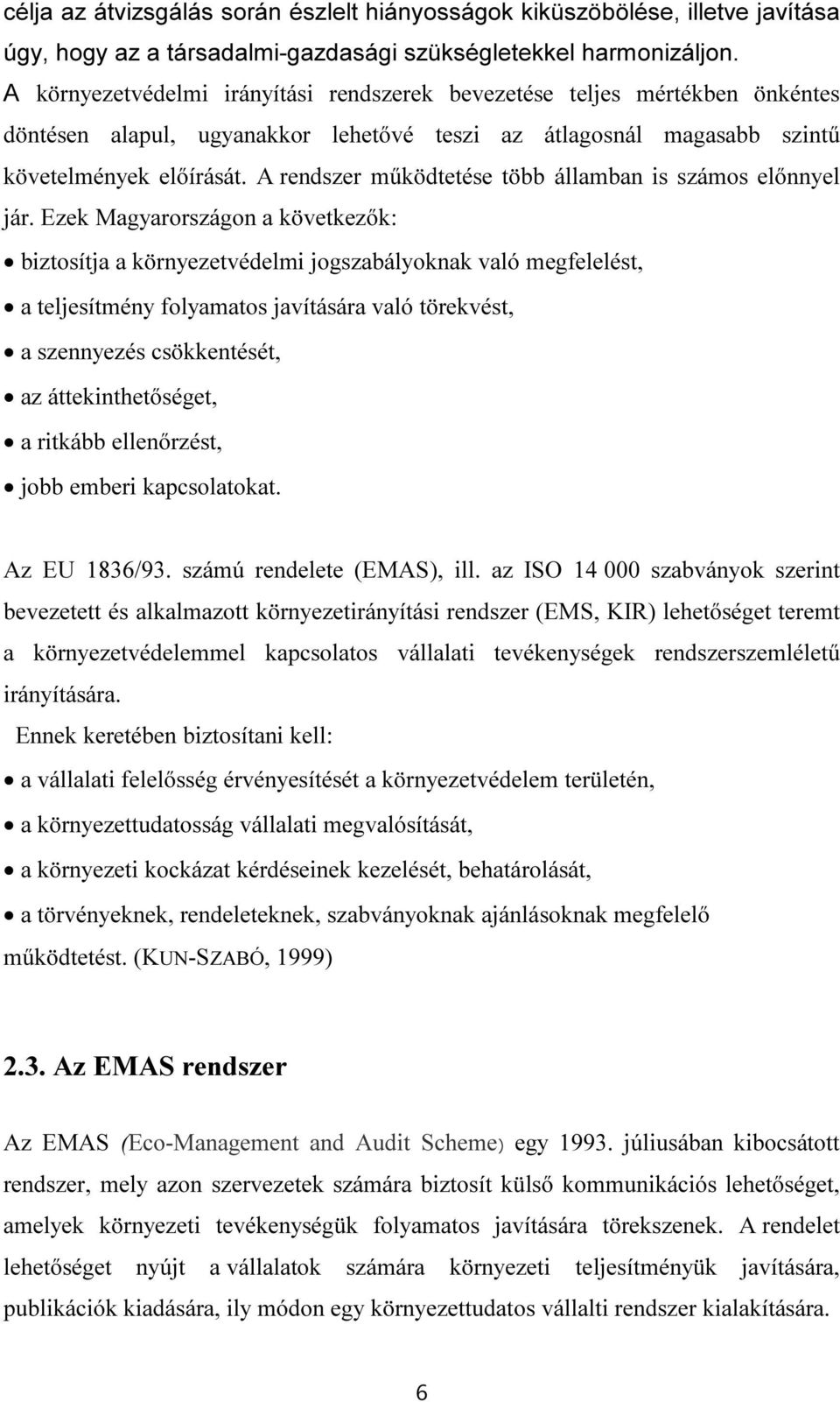 A rendszer működtetése több államban is számos előnnyel jár.