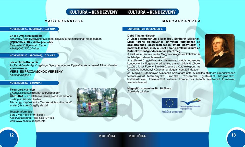 (SZOMBAT), 10.00 ÓRA József Attila Könyvtár Az Észak-Vajdasági Csigabiga Gyógypedagógus Egyesület és a József Attila Könyvtár szervezésében VERS- ÉS PRÓZAMONDÓ VERSENY NOVEMBER 26.