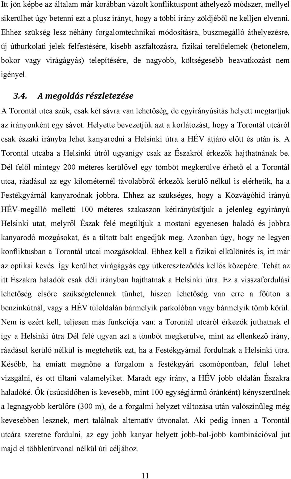 telepítésére, de nagyobb, költségesebb beavatkozást nem igényel. 3.4.