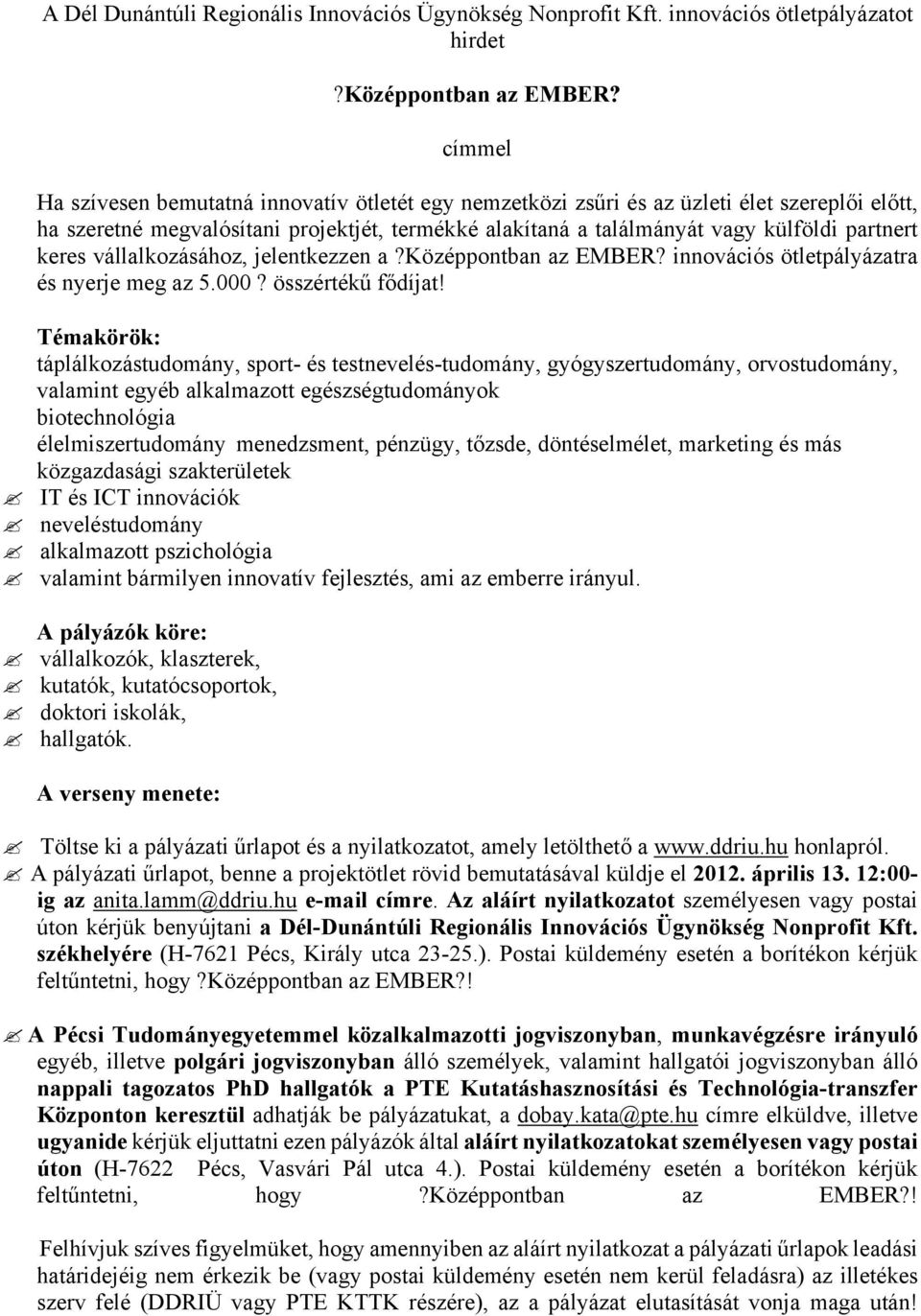 keres vállalkozásához, jelentkezzen a?középpontban az EMBER? innovációs ötletpályázatra és nyerje meg az 5.000? összértékű fődíjat!