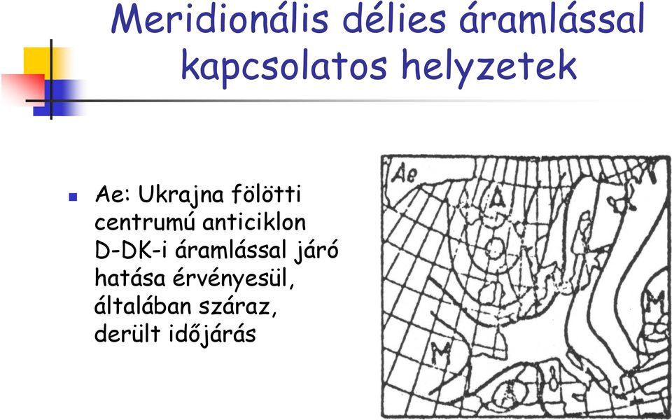 centrumú anticiklon D-DK-i áramlással