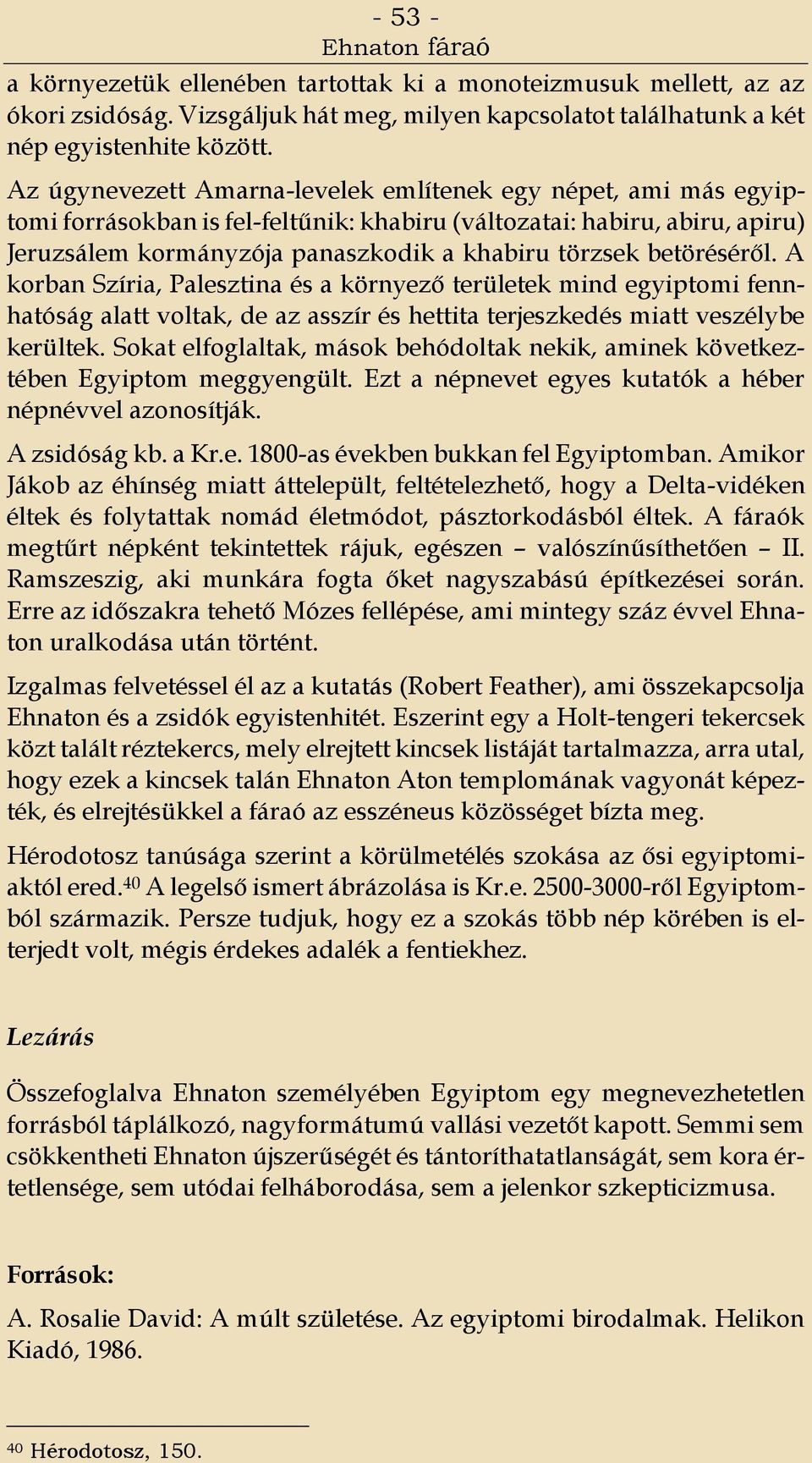 betöréséről. A korban Szíria, Palesztina és a környező területek mind egyiptomi fennhatóság alatt voltak, de az asszír és hettita terjeszkedés miatt veszélybe kerültek.