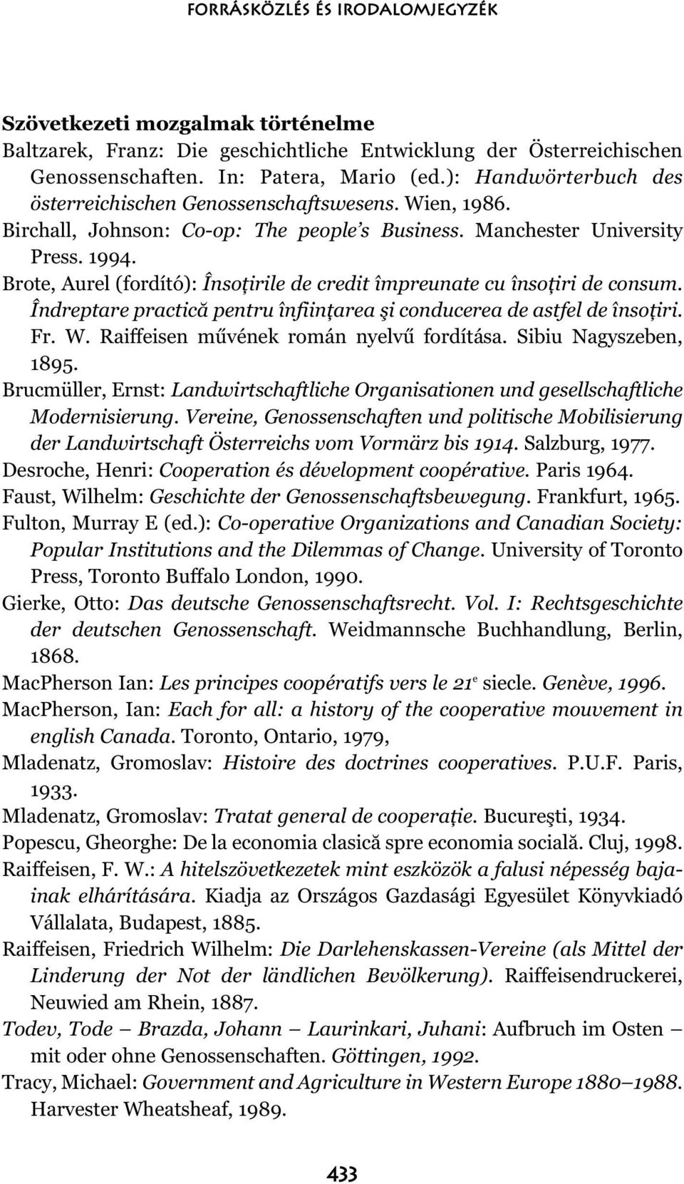 Brote, Aurel (fordító): Însoţirile de credit împreunate cu însoţiri de consum. Îndreptare practică pentru înfiinţarea şi conducerea de astfel de însoţiri. Fr. W.