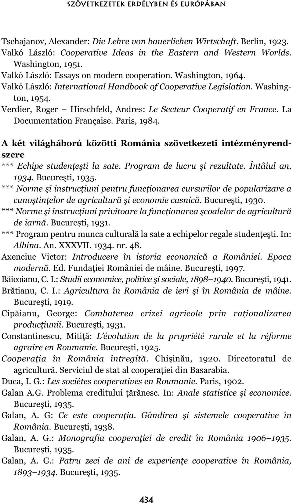 Verdier, Roger Hirschfeld, Andres: Le Secteur Cooperatif en France. La Documentation Française. Paris, 1984.