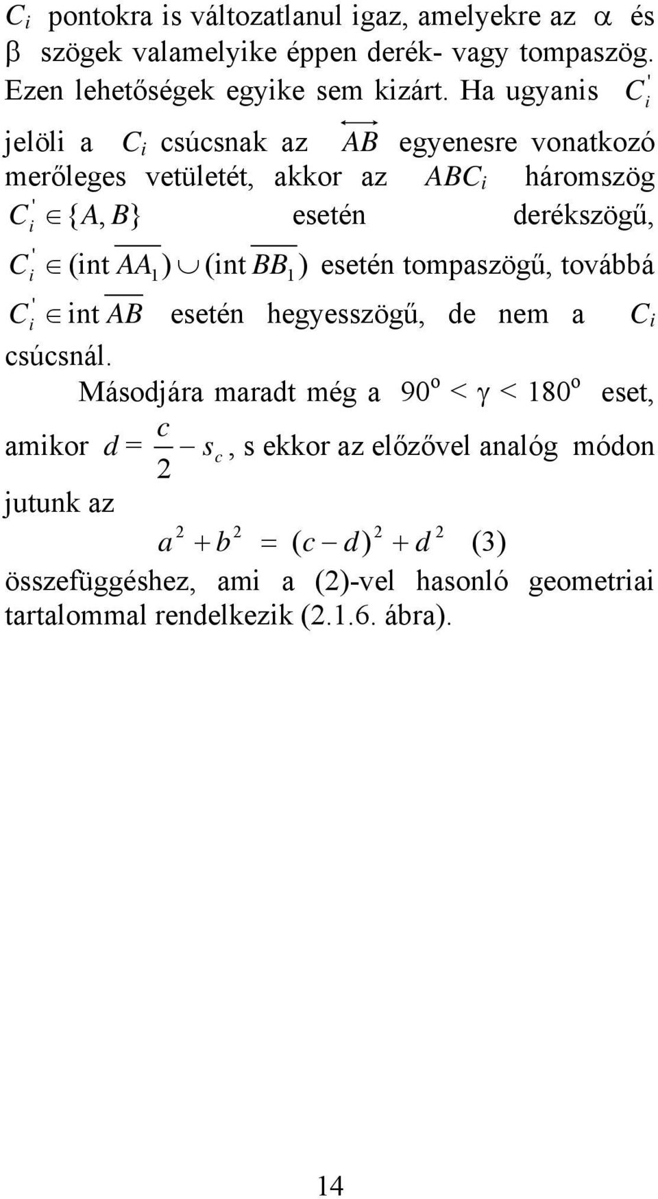 AA ) (int BB ) esetén tompaszögű, továá ' C i int AB esetén hegyesszögű, de nem a C i súsnál.