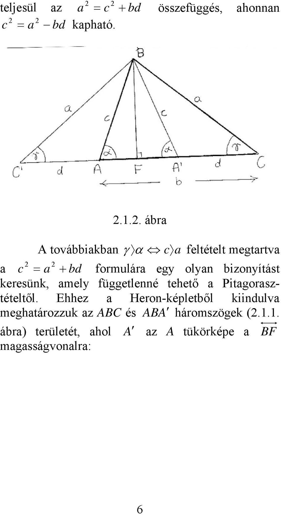 izonyítást keresünk, amely függetlenné tehető a Pitagorasztételtől.