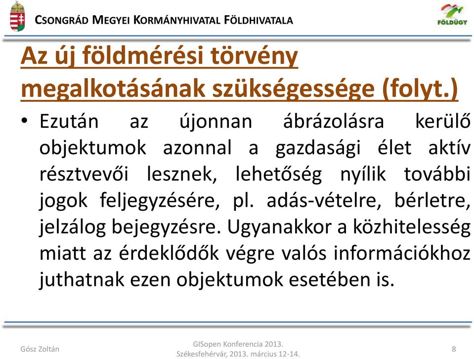 lesznek, lehetőség nyílik további jogok feljegyzésére, pl.