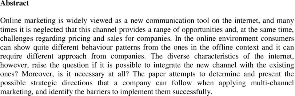 In the online environment consumers can show quite different behaviour patterns from the ones in the offline context and it can require different approach from companies.