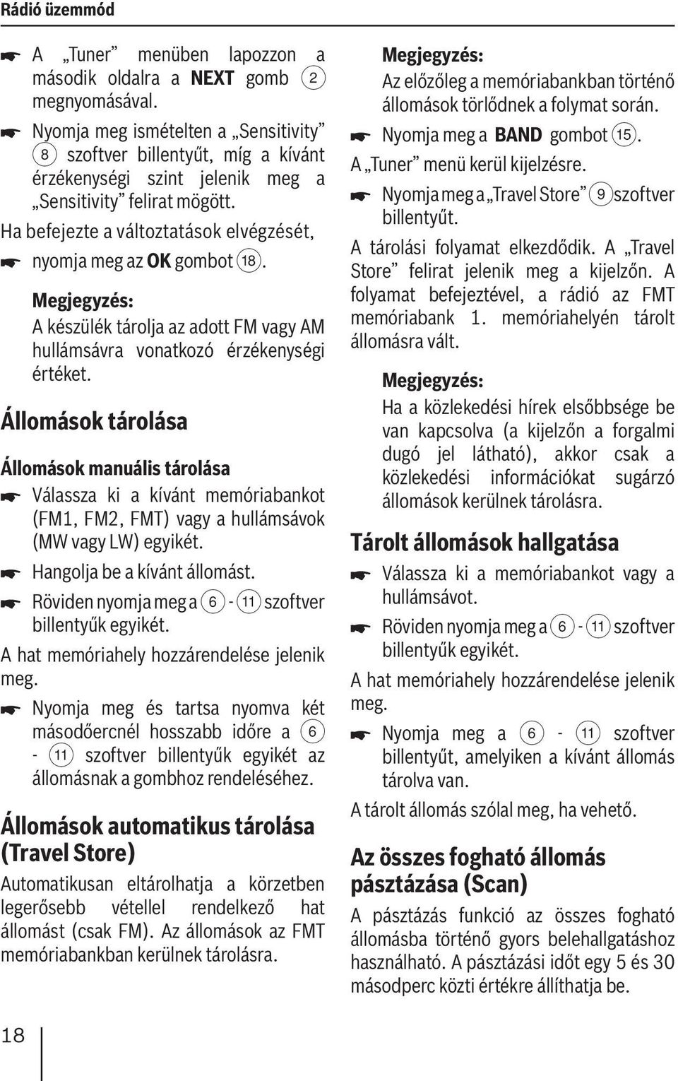 Megjegyzés: A készülék tárolja az adott FM vagy AM hullámsávra vonatkozó érzékenységi értéket.