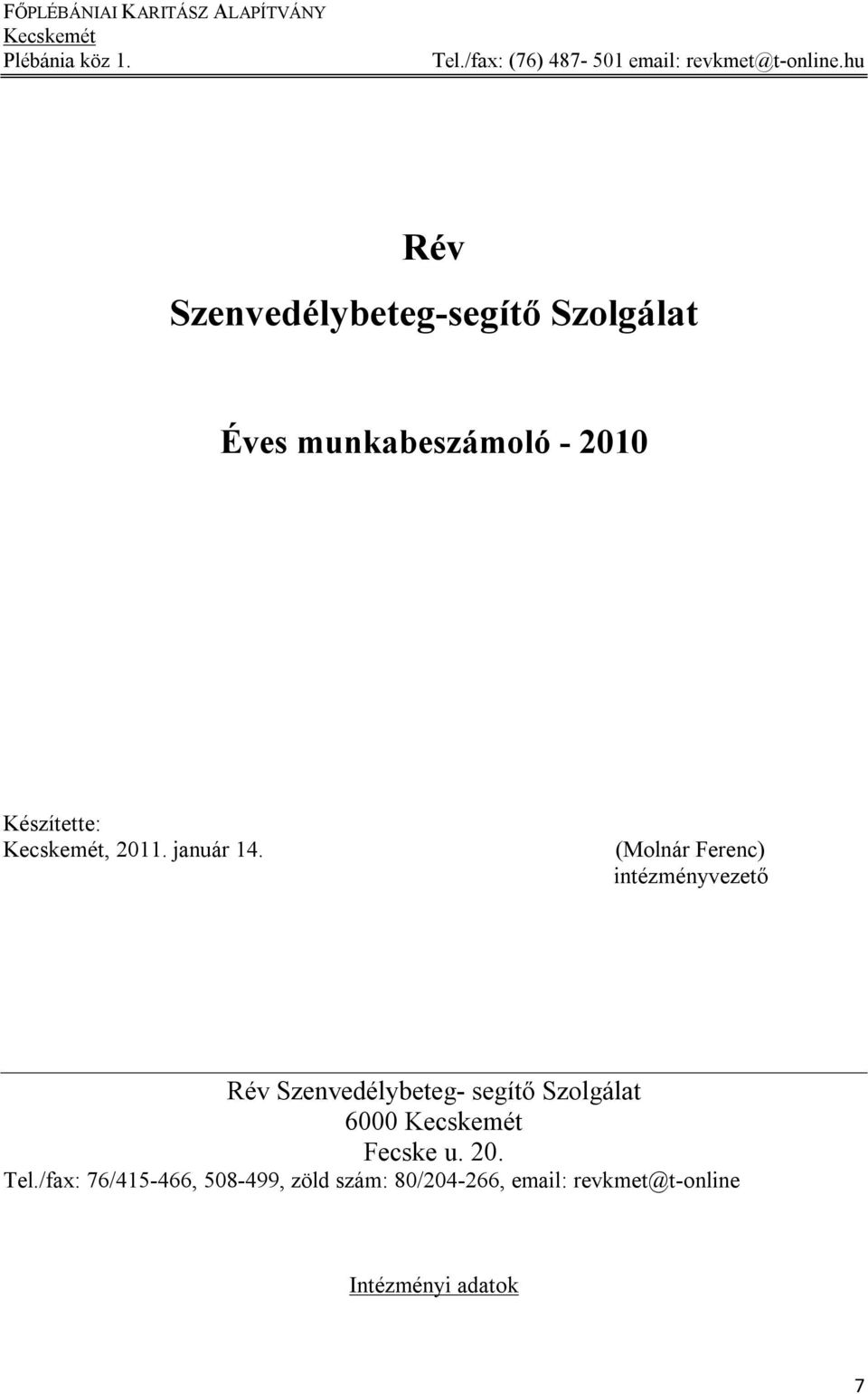 hu Rév Szenvedélybeteg-segítő Szolgálat Éves munkabeszámoló - 2010 Készítette: Kecskemét, 2011.