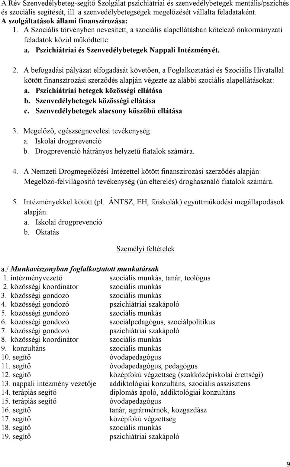 Pszichiátriai és Szenvedélybetegek Nappali Intézményét. 2.