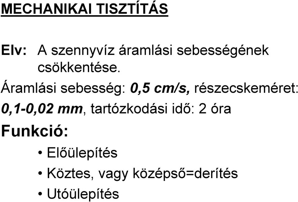 Áramlási sebesség: 0,5 cm/s, részecskeméret: 0,1-0,02