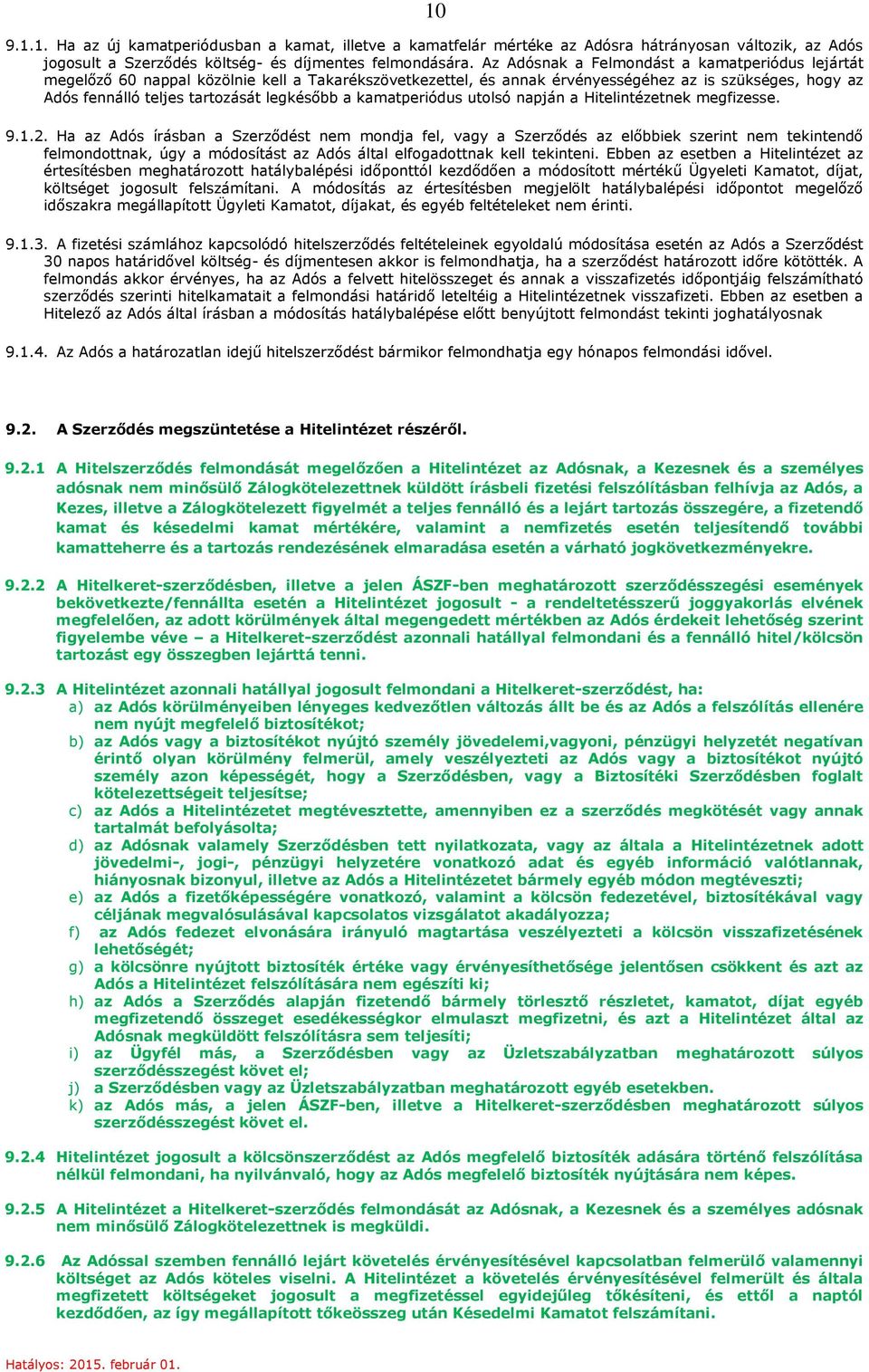 a kamatperiódus utolsó napján a Hitelintézetnek megfizesse. 9.1.2.