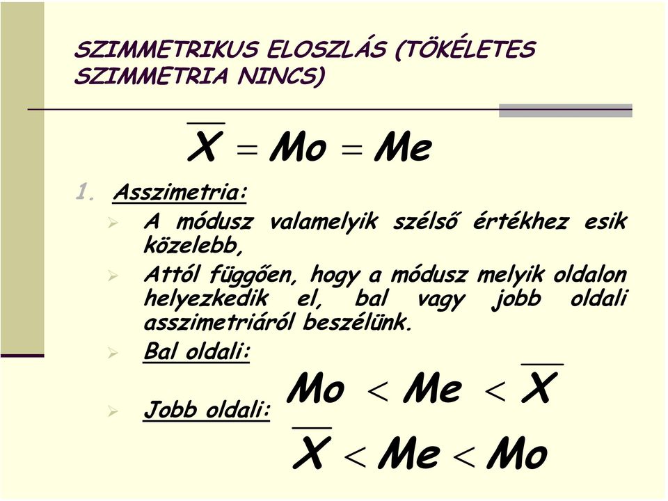 függően, hogy a módusz melyik oldalon helyezkedik el, bal vagy jobb