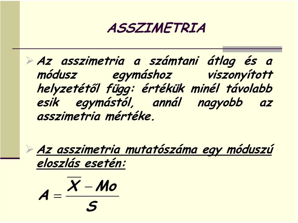 távolabb esik egymástól, annál nagyobb az asszimetria