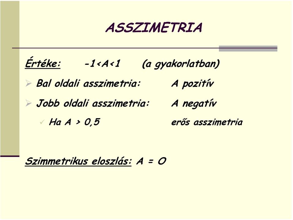 oldali asszimetria: Ha A > 0,5 A pozitív A