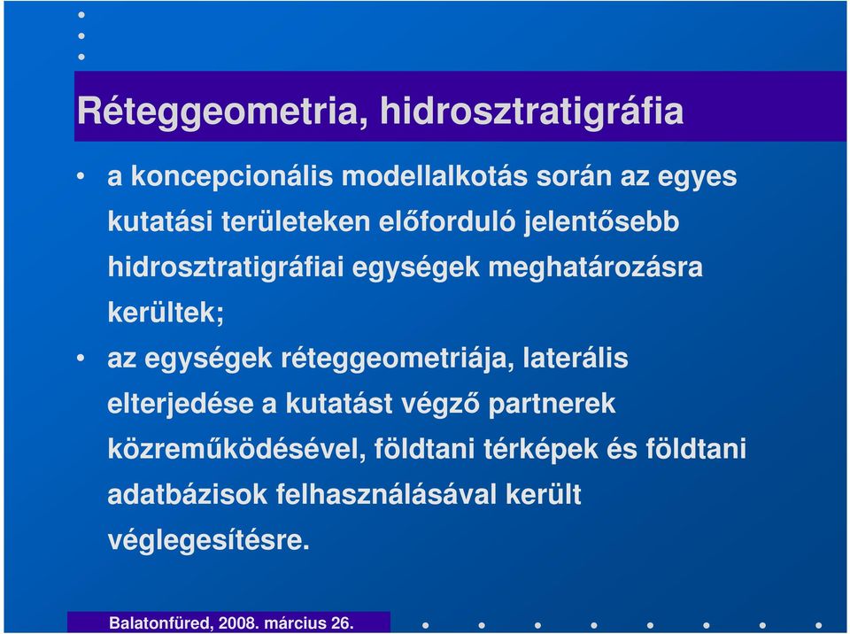 kerültek; az egységek réteggeometriája, laterális elterjedése a kutatást végz partnerek