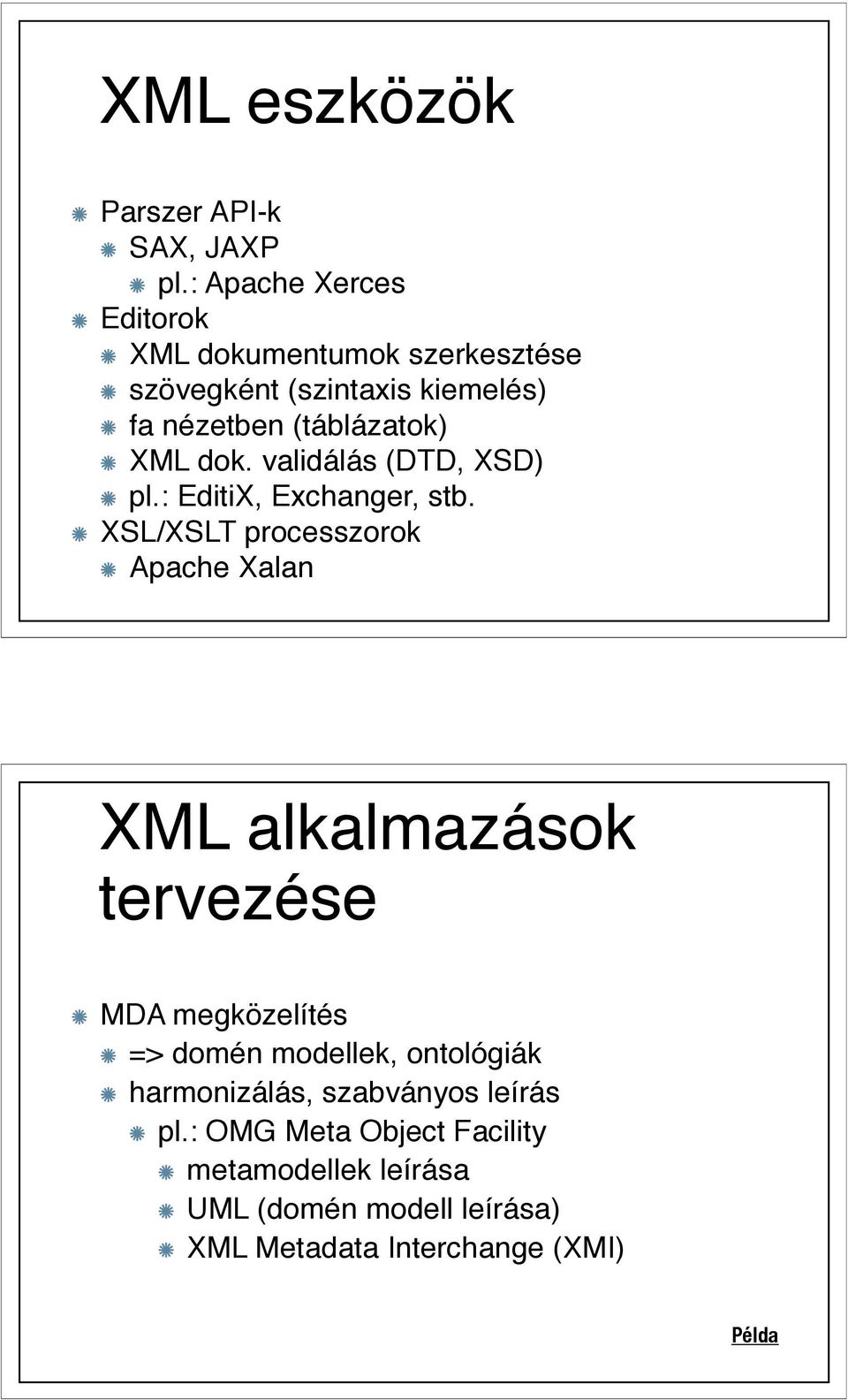 dok. validálás (DTD, XSD) pl.: EditiX, Exchanger, stb.