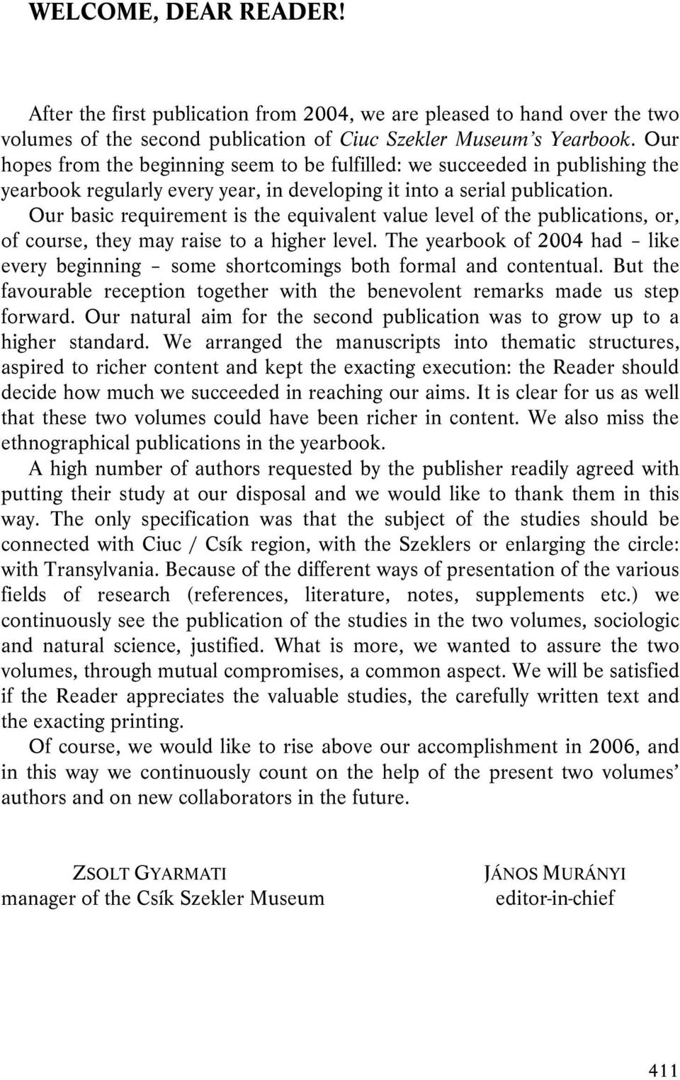 Our basic requirement is the equivalent value level of the publications, or, of course, they may raise to a higher level.