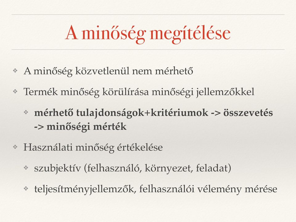 összevetés -> minőségi mérték Használati minőség értékelése szubjektív