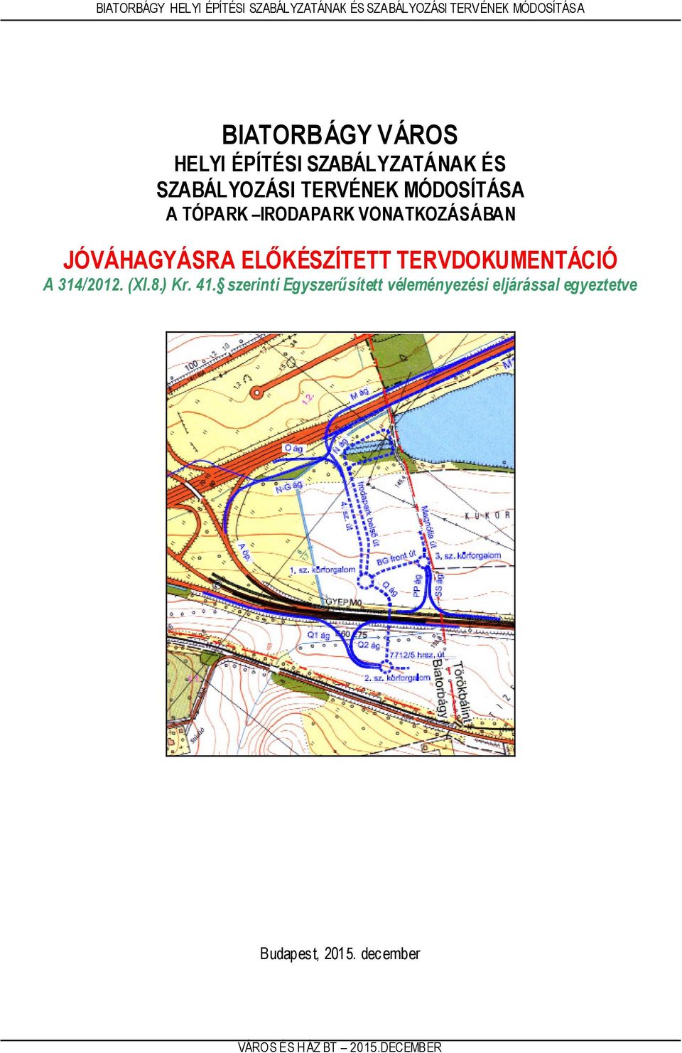 VONATKOZÁSÁBAN JÓVÁHAGYÁSRA ELŐKÉSZÍTETT TERVDOKUMENTÁCIÓ A 314/2012. (XI.8.) Kr. 41.