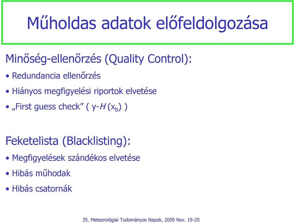 elvetése First guess check ( y-h (x b ) ) Feketelista