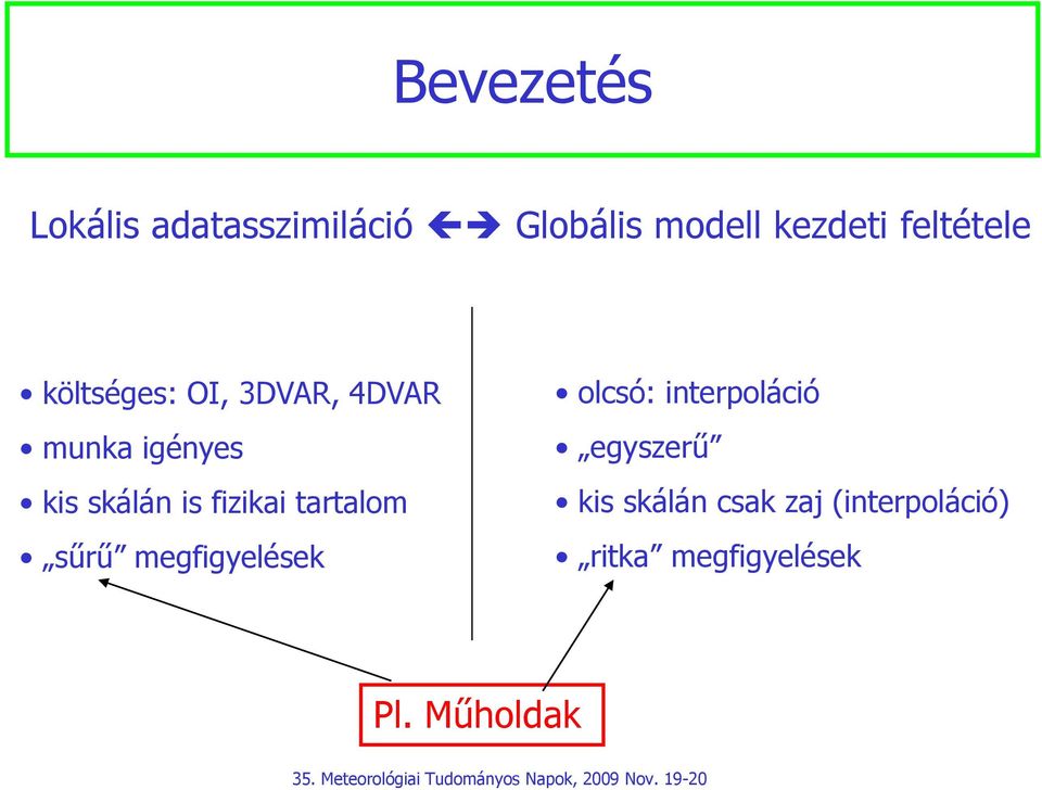 is fizikai tartalom sűrű megfigyelések olcsó: interpoláció