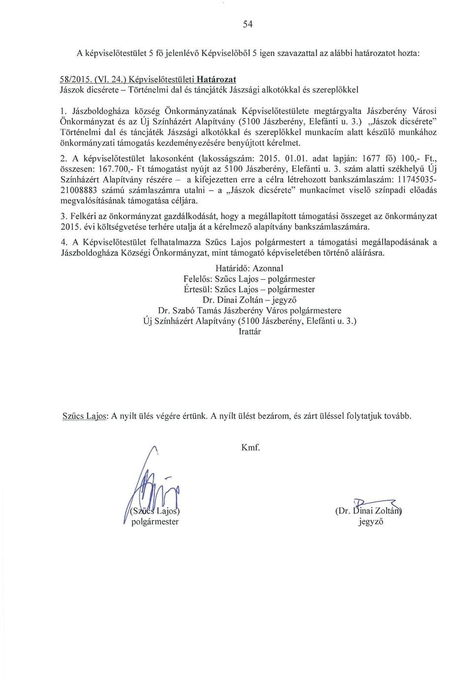 Jászboldogháza község Önkormányzatának Képviselőtestülete megtárgyalta Jászberény Városi Önkormányzat és az Uj Színházért Alapítvány (5100 Jászberény, Elefánti u. 3.