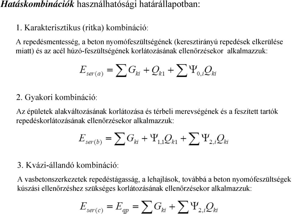 húzó-feszültségének korlátozásának ellenőrzésekor alkalmazzuk: 2.