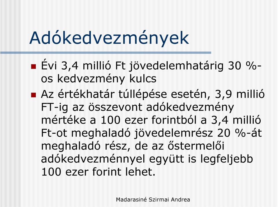 a 100 ezer forintból a 3,4 millió Ft-ot meghaladó jövedelemrész 20 %-át meghaladó