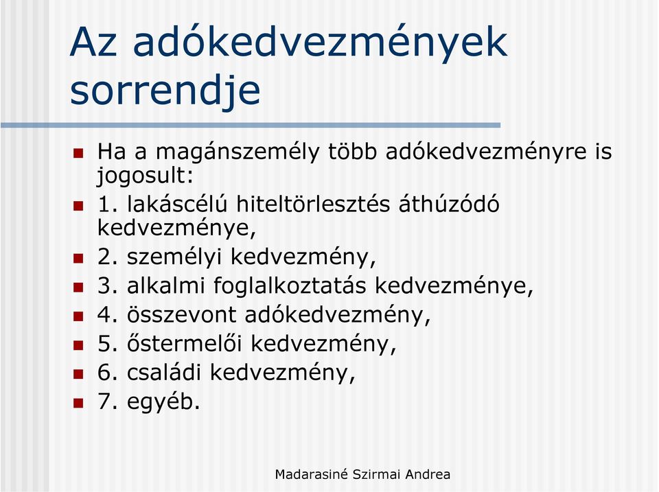 személyi kedvezmény, 3. alkalmi foglalkoztatás kedvezménye, 4.