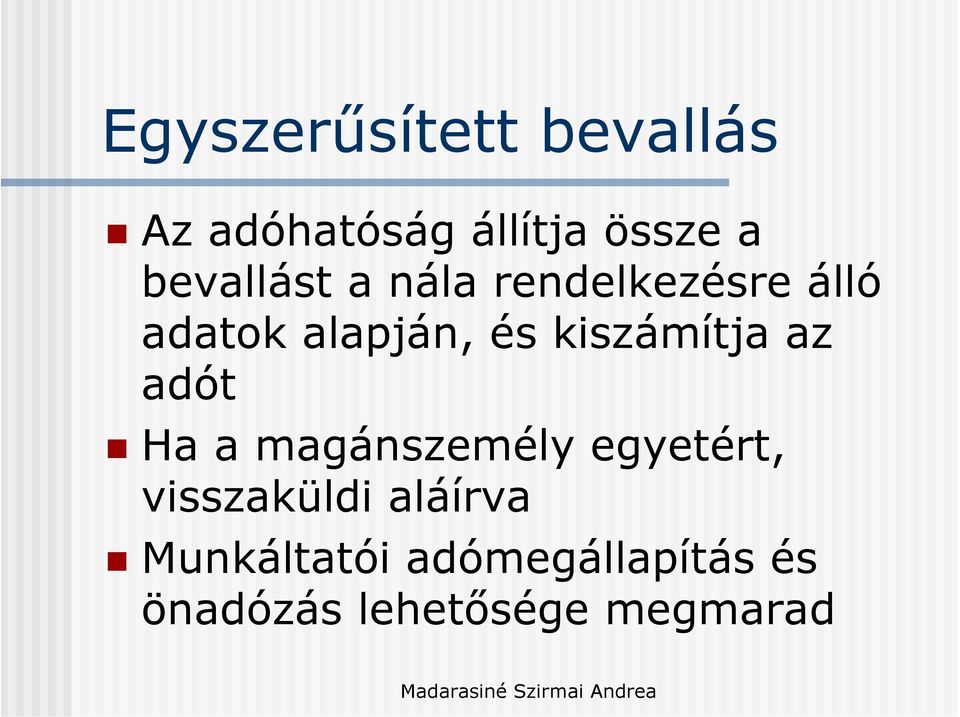 kiszámítja az adót Ha a magánszemély egyetért, visszaküldi