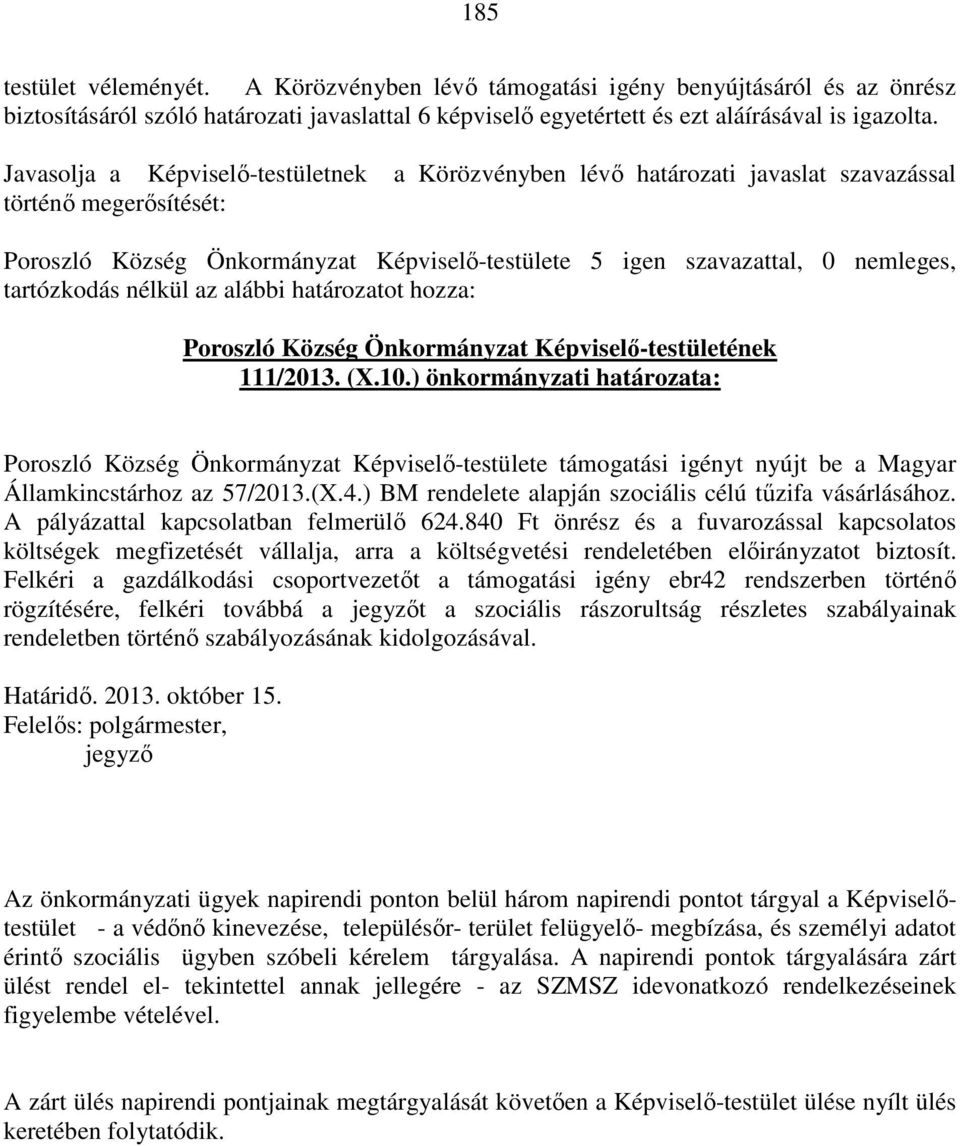 tartózkodás nélkül az alábbi határozatot hozza: Poroszló Község Önkormányzat Képviselő-testületének 111/2013. (X.10.