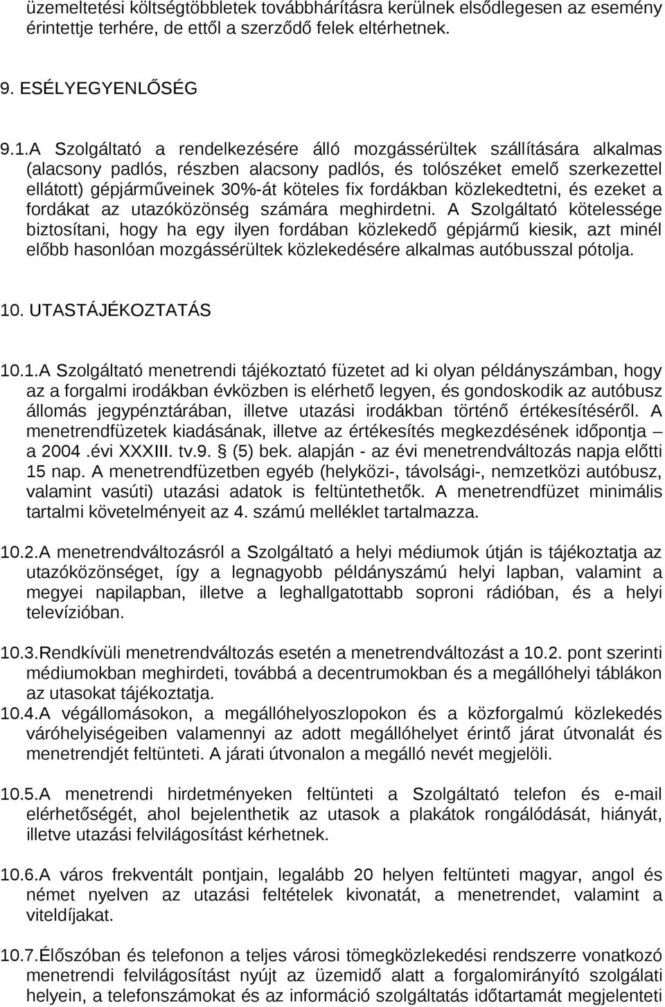 fordákban közlekedtetni, és ezeket a fordákat az utazóközönség számára meghirdetni.