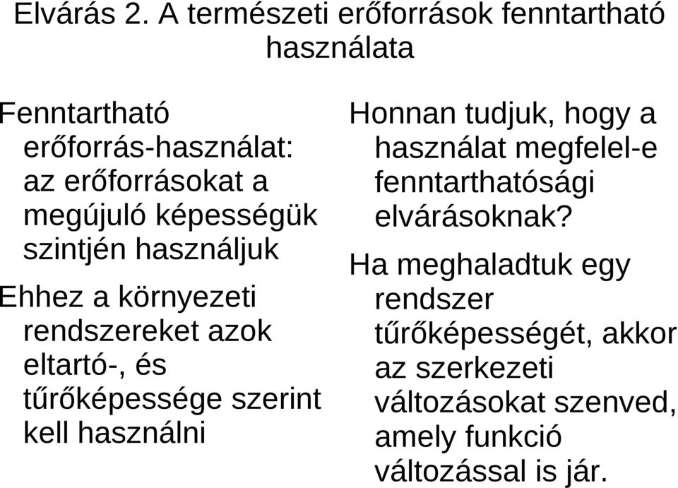 megújuló képességük szintjén használjuk Ehhez a környezeti rendszereket azok eltartó-, és tűrőképessége