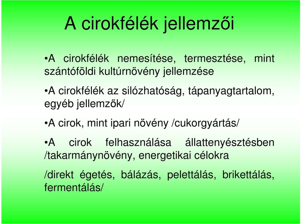 jellemzők/ A cirok, mint ipari növény /cukorgyártás/ A cirok felhasználása