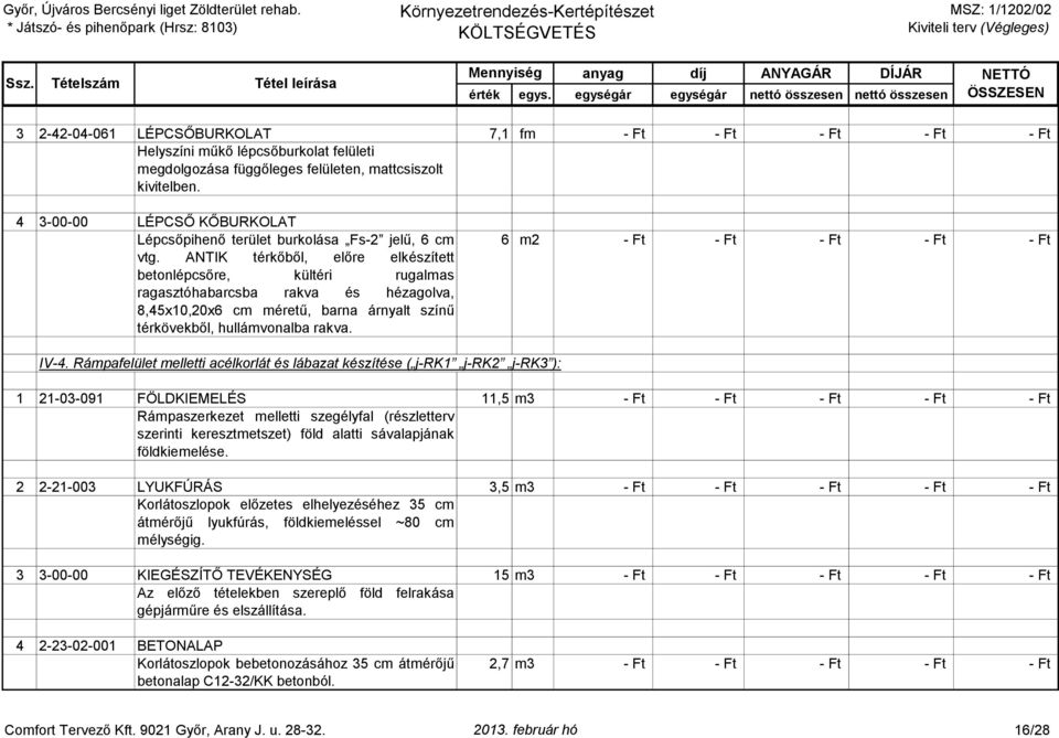 ANTIK térkőből, előre elkészített betonlépcsőre, kültéri rugalmas ragasztóhabarcsba rakva és hézagolva, 8,45x10,20x6 cm méretű, barna árnyalt színű térkövekből, hullámvonalba rakva.