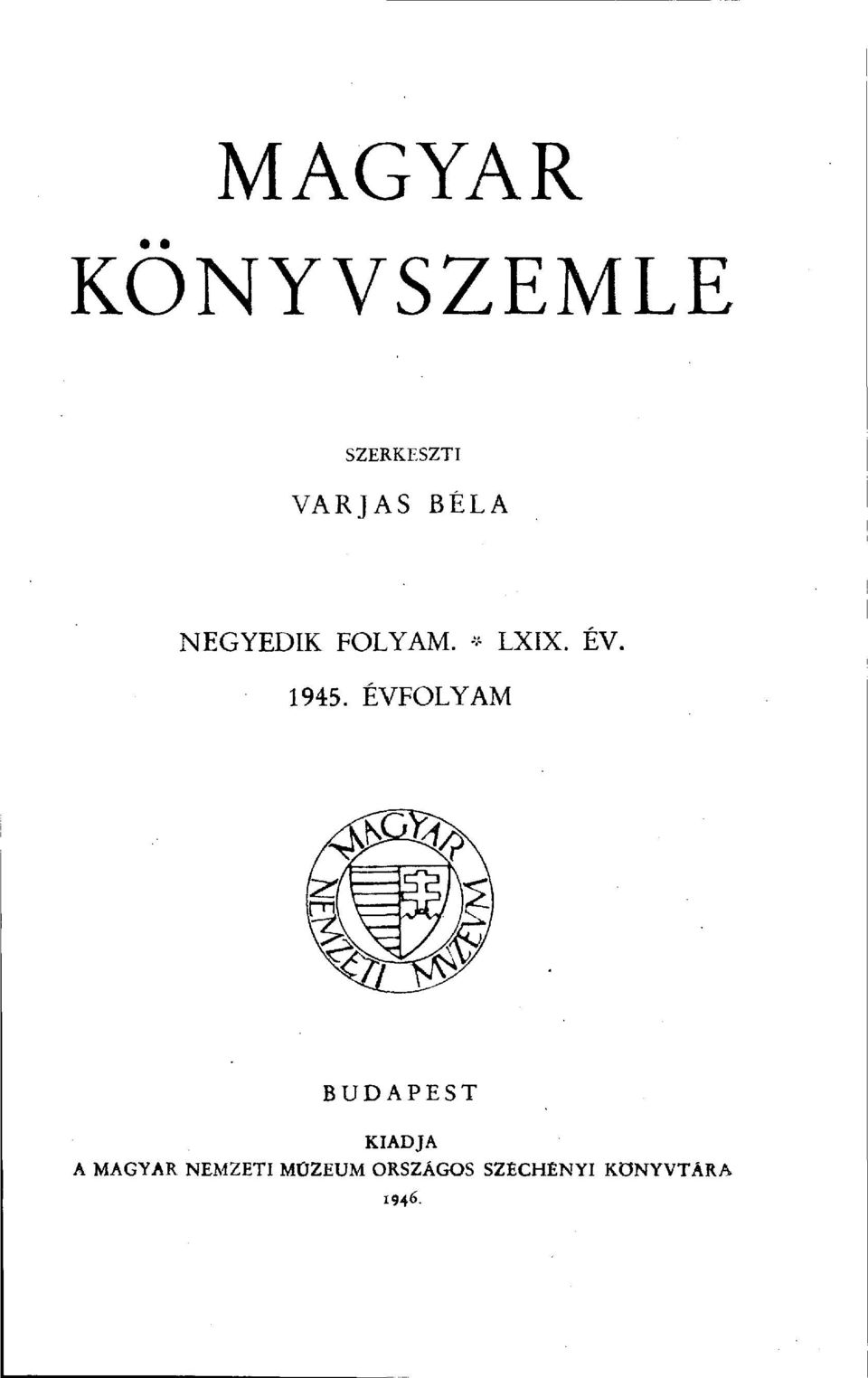 ÉVFOLYAM BUDAPEST KIADJA A MAGYAR