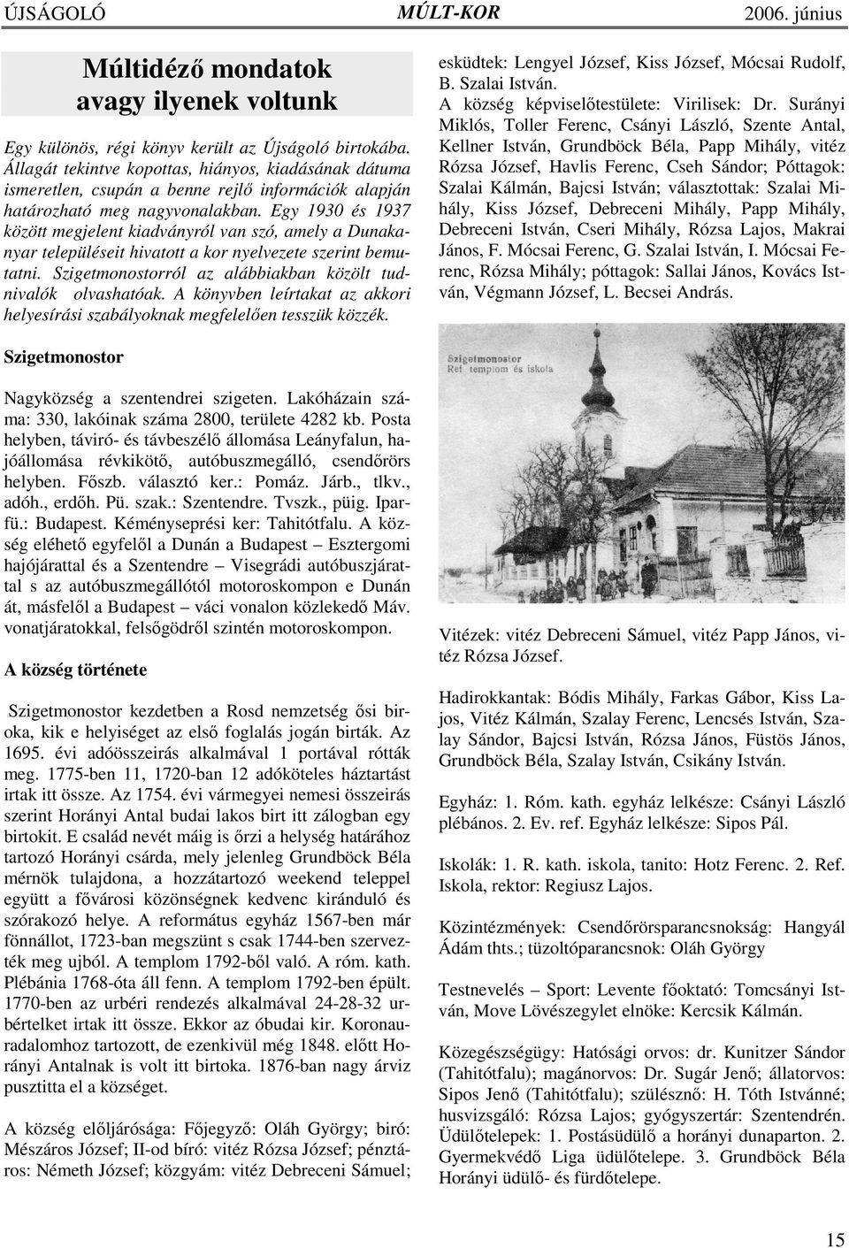 Egy 1930 és 1937 között megjelent kiadványról van szó, amely a Dunakanyar településeit hivatott a kor nyelvezete szerint bemutatni. Szigetmonostorról az alábbiakban közölt tudnivalók olvashatóak.