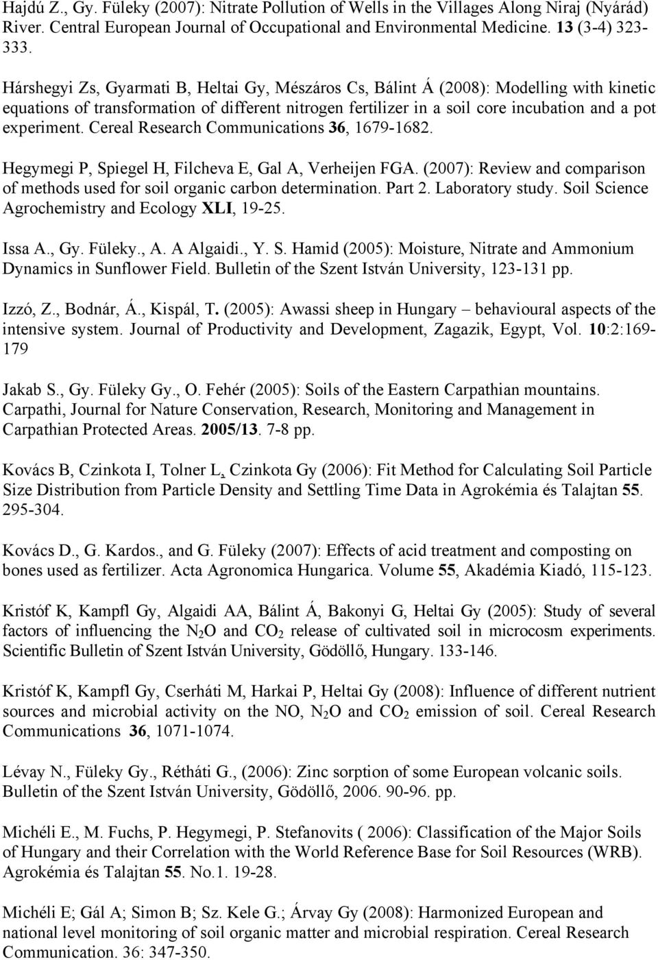 Cereal Research Communications 36, 1679-1682. Hegymegi P, Spiegel H, Filcheva E, Gal A, Verheijen FGA. (2007): Review and comparison of methods used for soil organic carbon determination. Part 2.