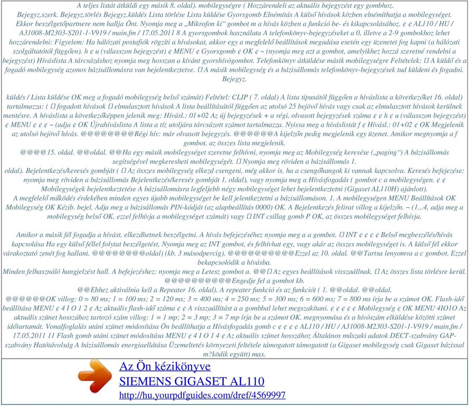 Nyomja meg a Mikrofon ki gombot m a hívás közben a funkció be- és kikapcsolásához. AL110 / HU / A31008-M2303-S201-1-V919 / main.fm / 17.05.