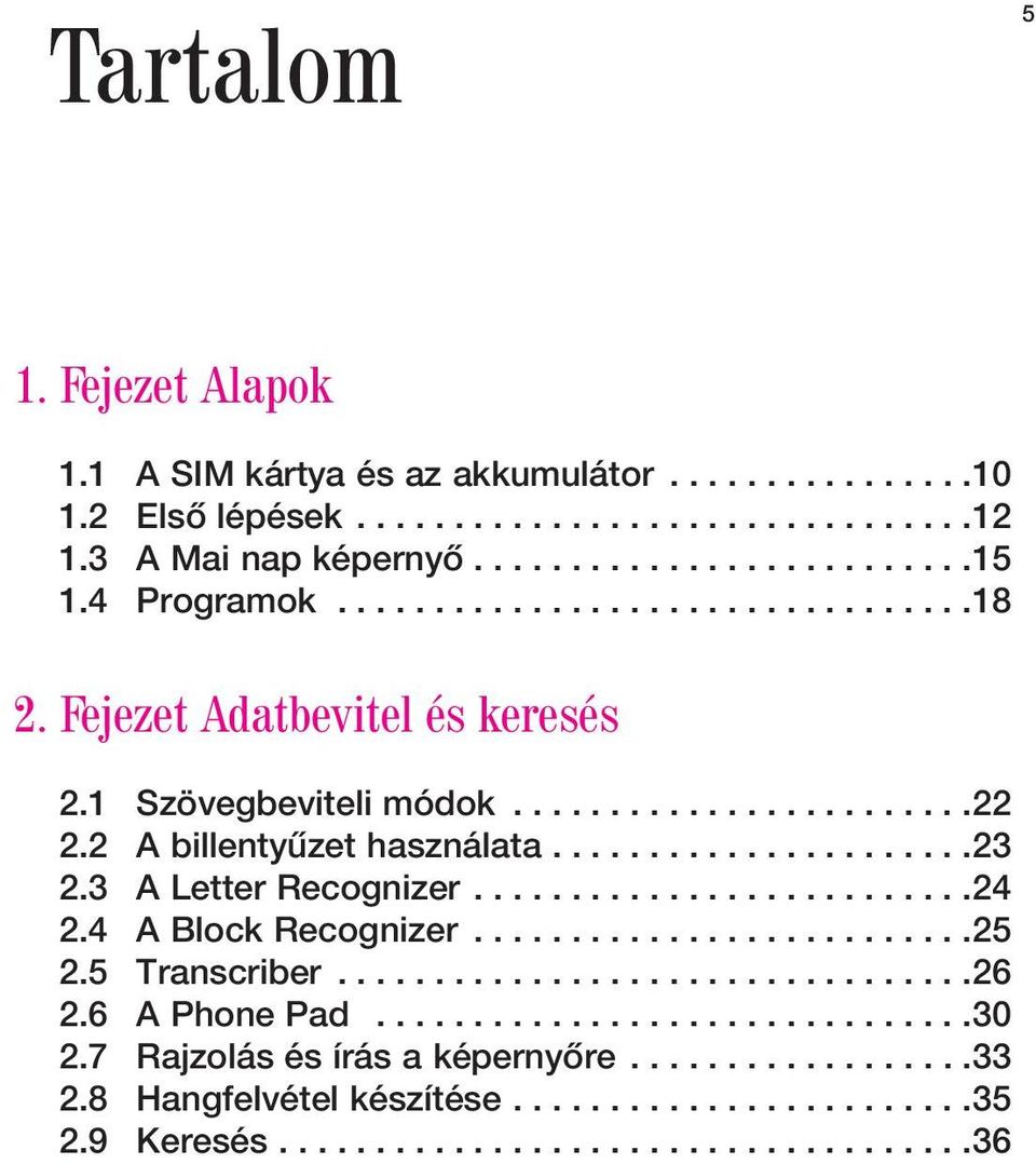 3 A Letter Recognizer..........................24 2.4 A Block Recognizer..........................25 2.5 Transcriber.................................26 2.6 A Phone Pad...............................30 2.