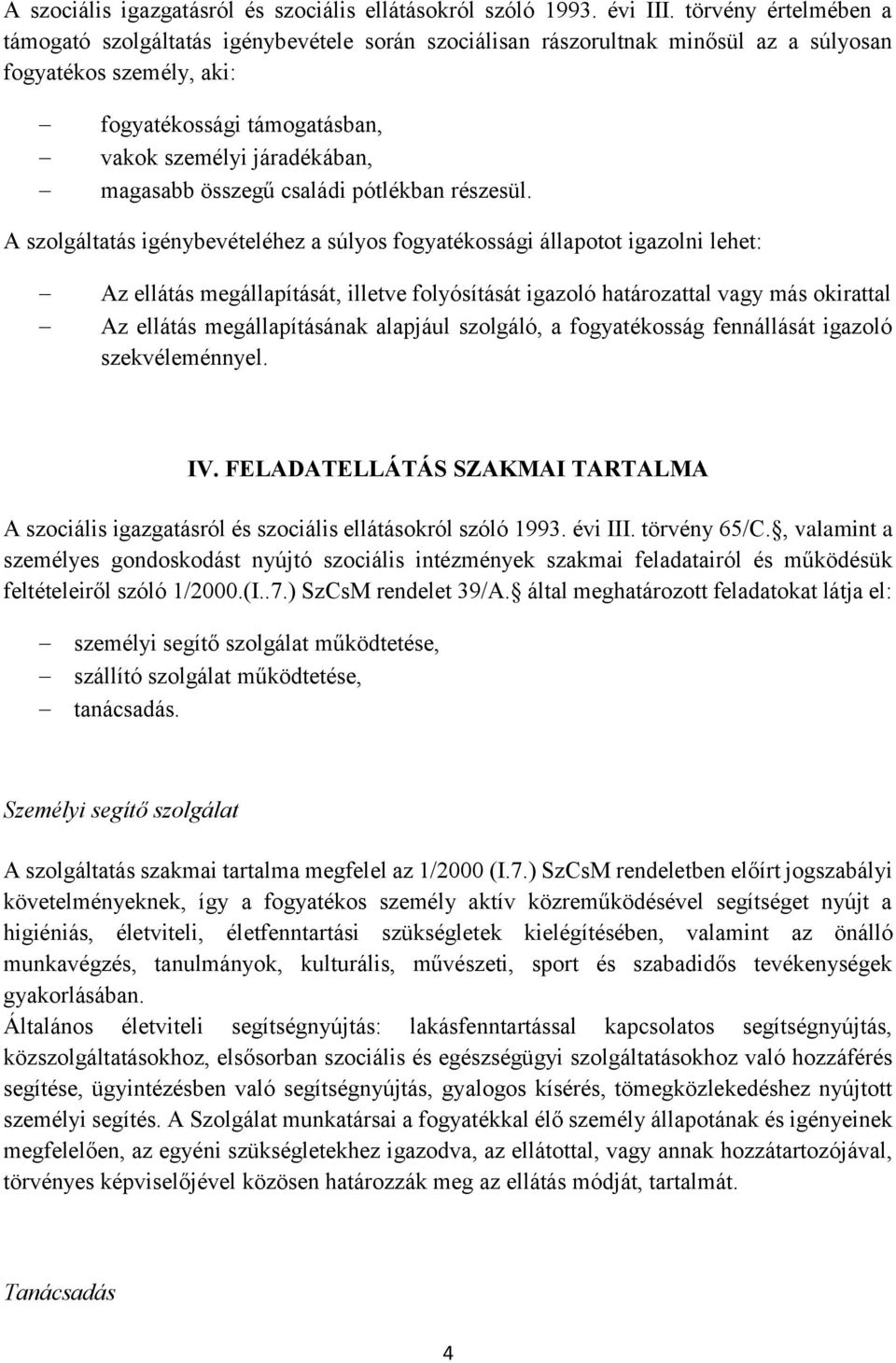 magasabb összegű családi pótlékban részesül.