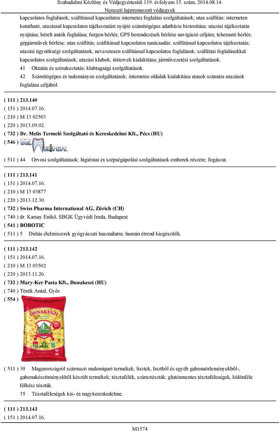 kapcsolatos tanácsadás; szállítással kapcsolatos tájékoztatás; utazási ügynökségi szolgáltatások, nevezetesen szállítással kapcsolatos foglalások; szállítási foglalásokkal kapcsolatos szolgáltatások;