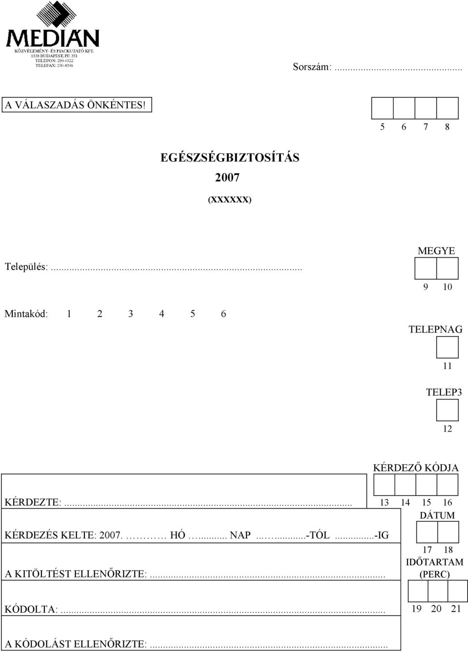 .. MEGYE 9 10 Mintakód: 1 2 3 4 5 6 TELEPNAG 11 TELEP3 12 KÉRDEZŐ KÓDJA KÉRDEZTE:.