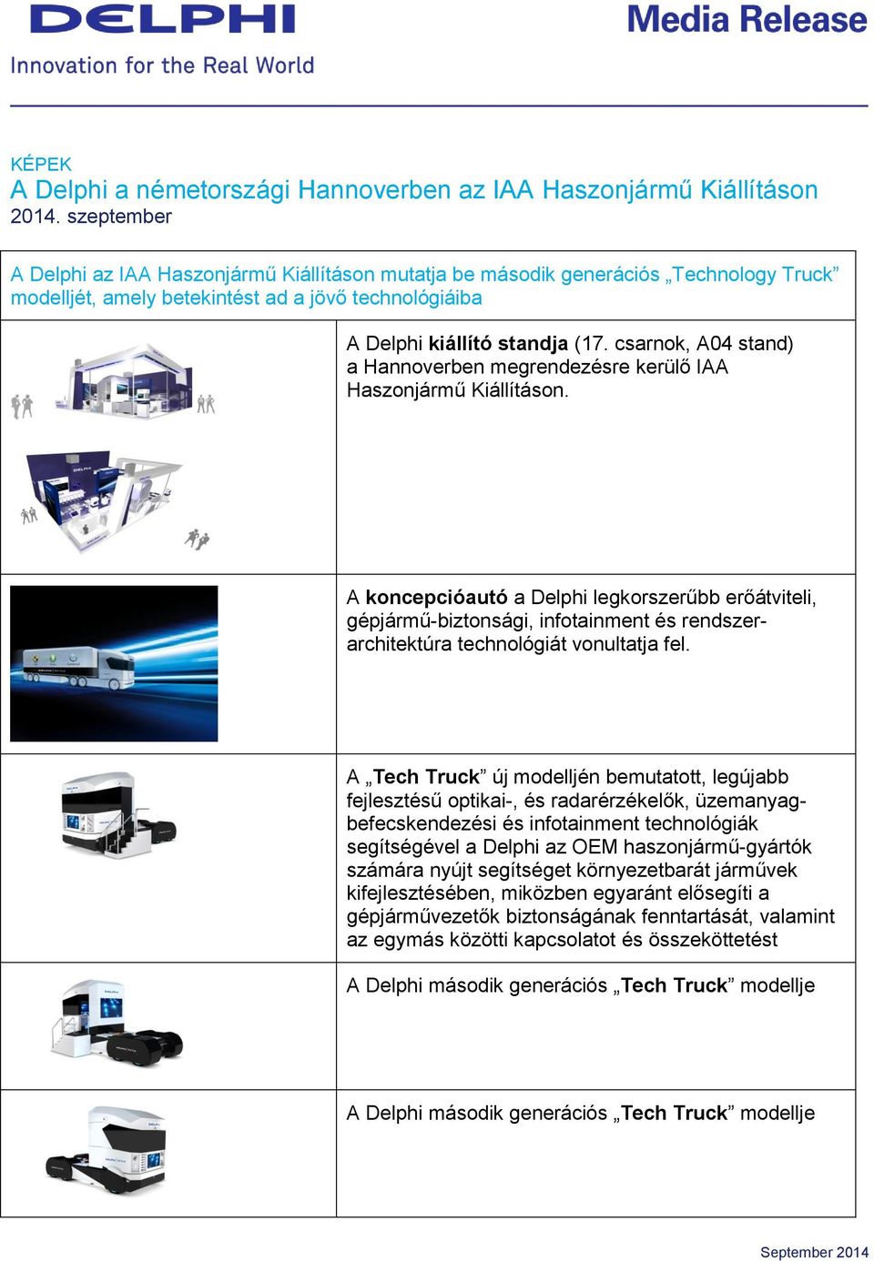 csarnok, A04 stand) a Hannoverben megrendezésre kerülő IAA Haszonjármű Kiállításon.