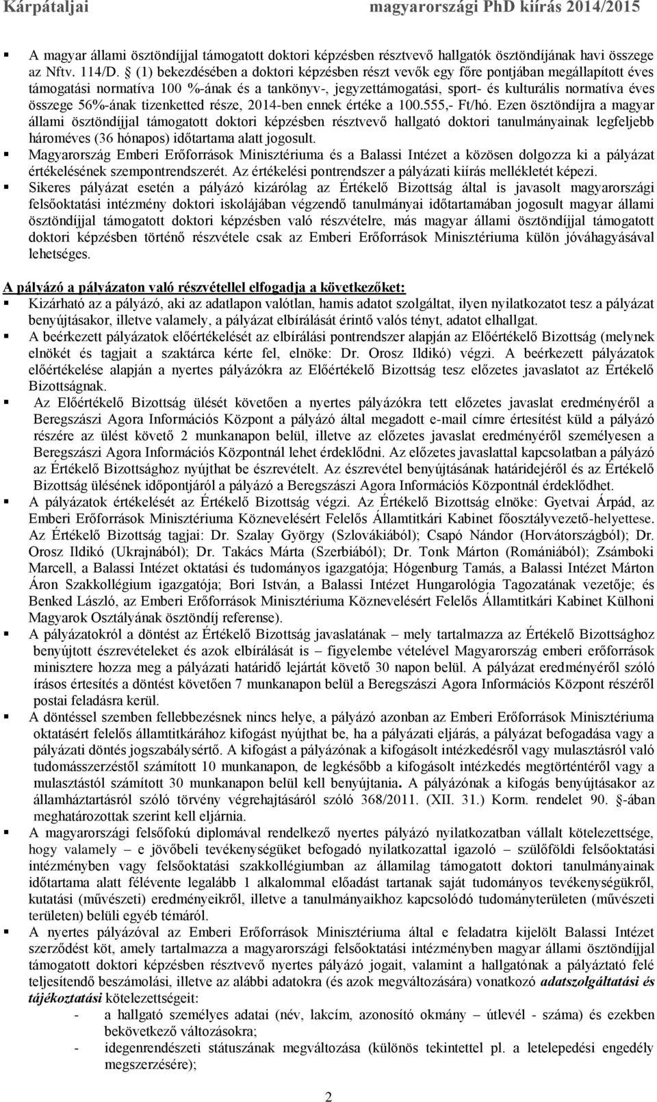 56%-ának tizenketted része, 2014-ben ennek értéke a 100.555,- Ft/hó.